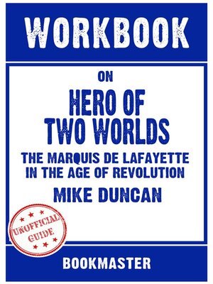 cover image of Workbook on Hero of Two Worlds--The Marquis de Lafayette in the Age of Revolution by Mike Duncan | Discussions Made Easy